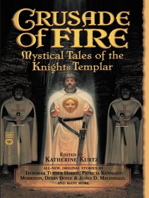 cover image of Crusade of Fire: Mystical Tales of the Knights Templar